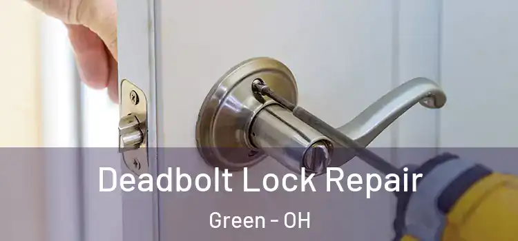  Deadbolt Lock Repair Green - OH