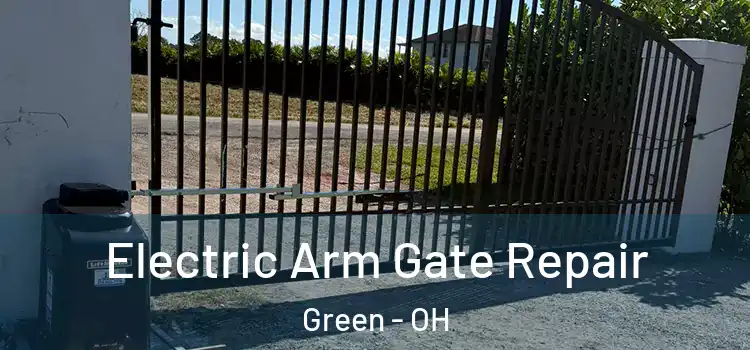  Electric Arm Gate Repair Green - OH