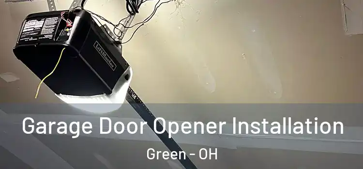  Garage Door Opener Installation Green - OH