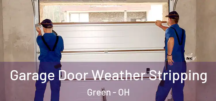  Garage Door Weather Stripping Green - OH