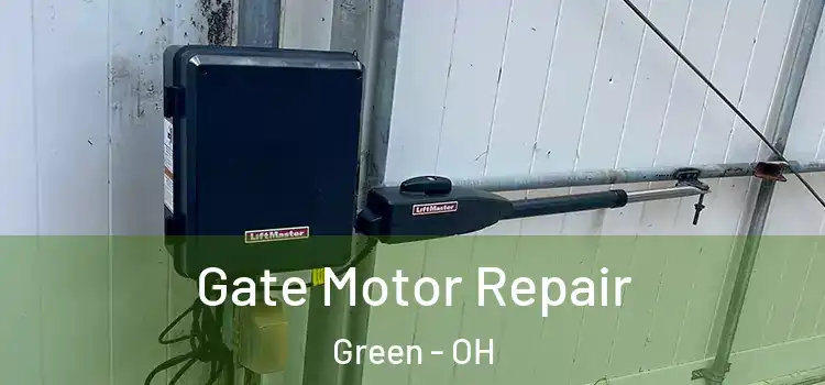  Gate Motor Repair Green - OH