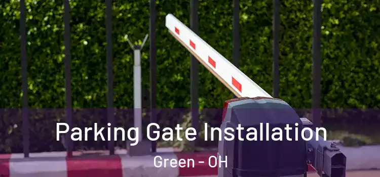  Parking Gate Installation Green - OH